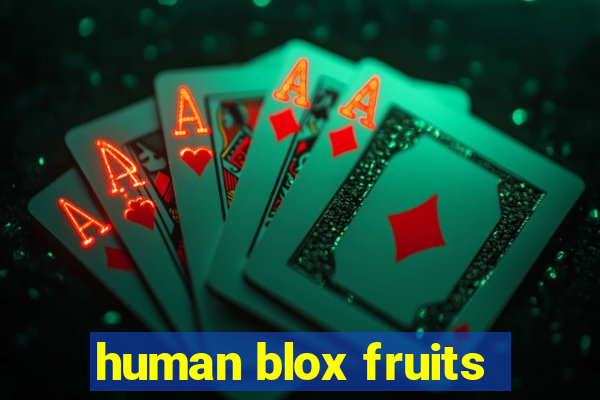 human blox fruits